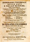 Dizionario universale delle arti e delle scienze, che contiene la spiegazione de' termini, e la descrizion delle cose significate per essi, nelle arti liberali e meccaniche, e nelle scienze umane e divine: